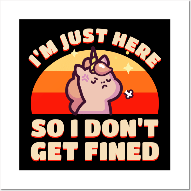 I’m Just Here So I Don’t Get Fined Wall Art by BankaiChu